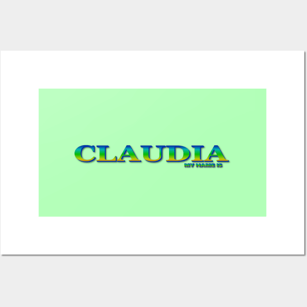 CLAUDIA. MY NAME IS CLAUDIA. SAMER BRASIL Wall Art by Samer Brasil